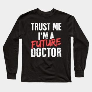 Funny Future Doctor | PhD Student Long Sleeve T-Shirt